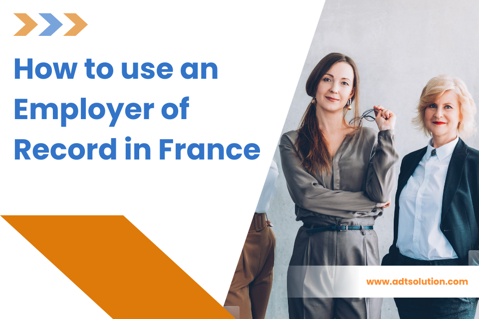 How to use an Employer of Record in France